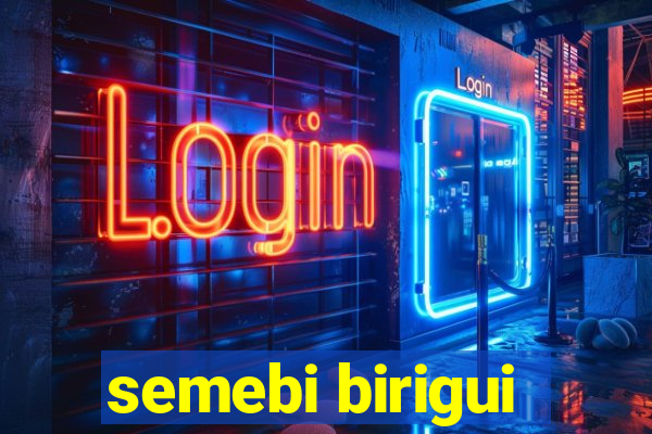 semebi birigui